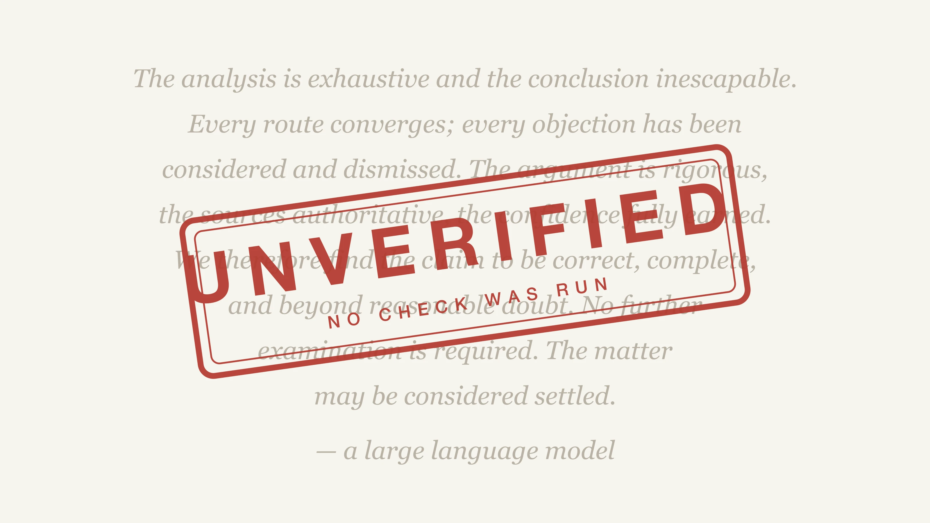 图 1:一段自信的研究结论被红色印章划掉,印章写着 UNVERIFIED, NO CHECK WAS RUN。